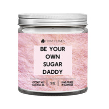 Load image into Gallery viewer, "Be Your Own Sugar Daddy" Candle